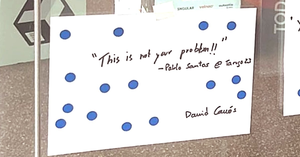 This is not your problem – Se hace camino al andar…
